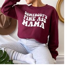 somebody's fine ass mama sweatshirt and hoodie printed front and back | mama hoodie | mama crewneck | mom life sweatshir