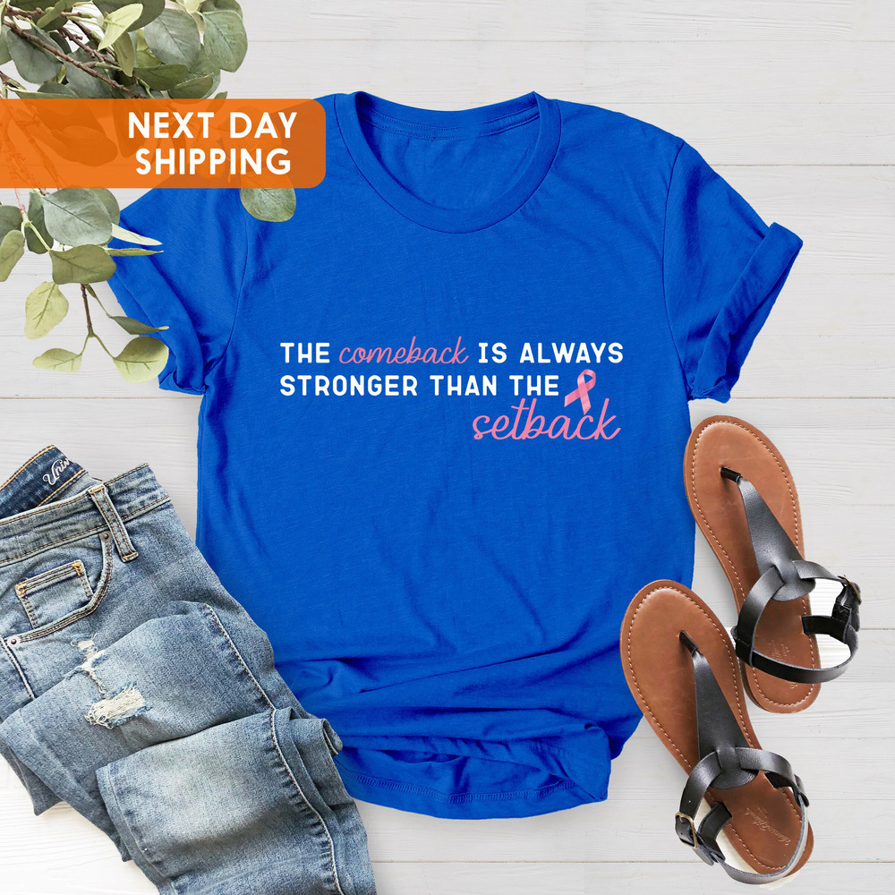 Pink Breast Cancer Shirt Women,The Comeback Is Always Stronger Than The Setback, October Breast, Pink Ribbon,Awareness, Cancer Survivor Gift - 2.jpg