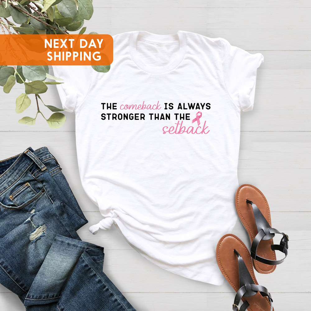 Pink Breast Cancer Shirt Women,The Comeback Is Always Stronger Than The Setback, October Breast, Pink Ribbon,Awareness, Cancer Survivor Gift - 4.jpg