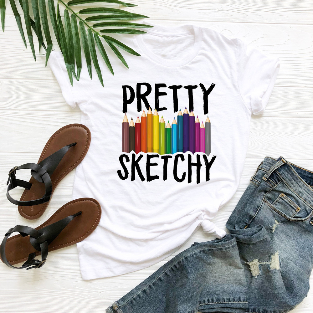 Pretty Sketchy Shirt, Artist Shirt, Artist Gift, Art T-shirt, Art Teacher Gift, Painting Shirt, Painter Shirt, Sketching Shirt, Art Lover - 3.jpg