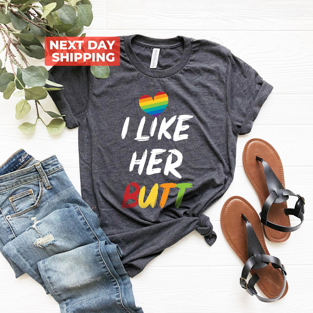 Pride Shirt, I Like Her Butt Shirt, LGBTQ Shirt, Pride Month Tee, Equality Shirt, Pride Shirt Woman, LGBTQ Pride, Gay Pride Shirt - 2.jpg