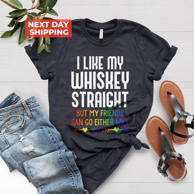 Pride Shirt, LGBTQ Shirt, Pride Month Tee, Equality Shirt, Pride Shirt Woman, LGBTQ Pride, Gay Pride Shirt, I Like My Whiskey Shirt - 1.jpg