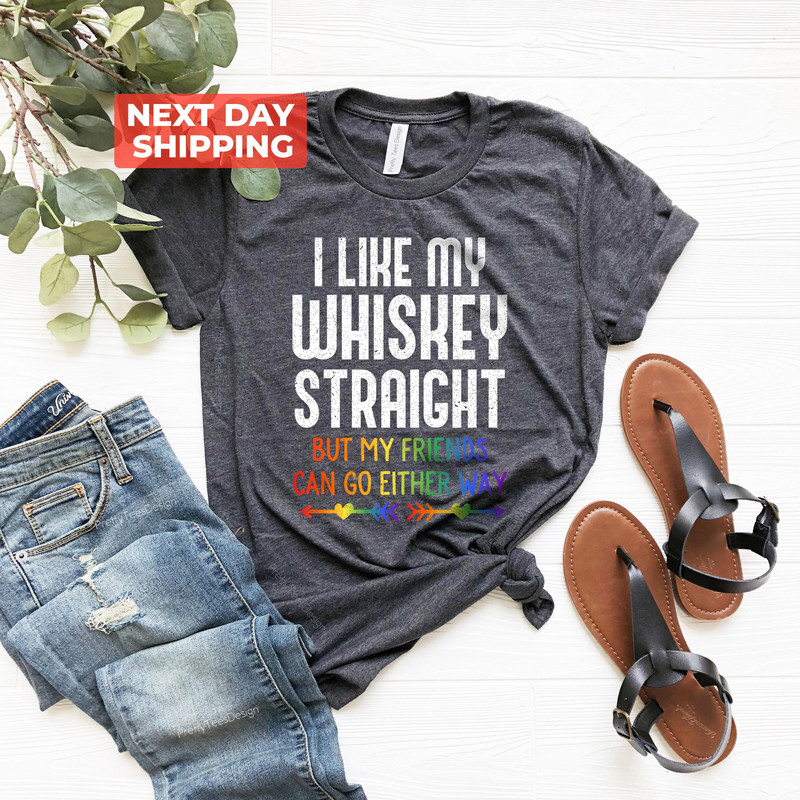 Pride Shirt, LGBTQ Shirt, Pride Month Tee, Equality Shirt, Pride Shirt Woman, LGBTQ Pride, Gay Pride Shirt, I Like My Whiskey Shirt - 3.jpg