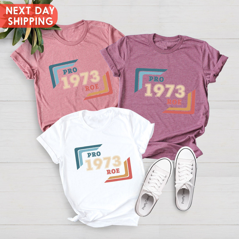 Pro 1973 Roe Shirt, Protect Roe v Wade Shirt, Vintage Pro Roe 1973 TShirt, Roe 1973 Vintage Retro Shirt, Pro Choice Feminist, Feminist Gift - 2.jpg