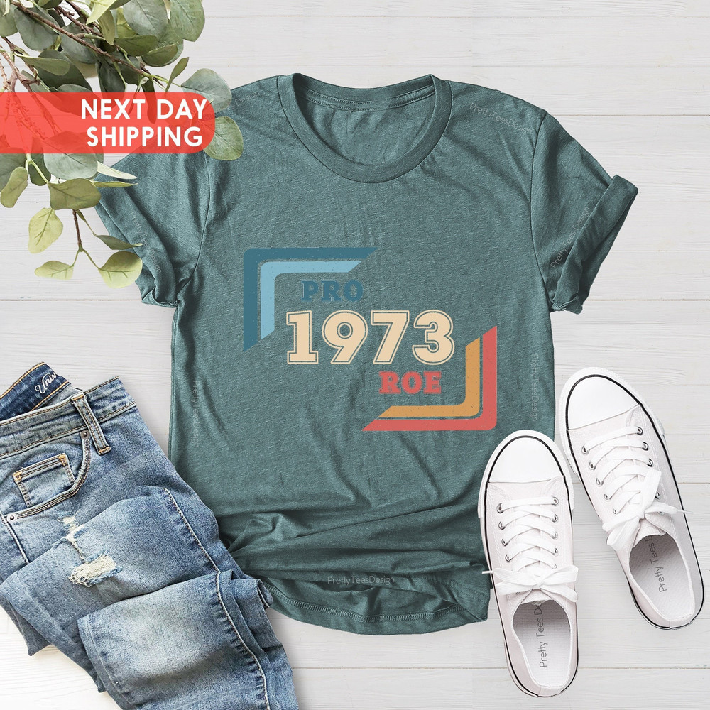 Pro 1973 Roe Shirt, Protect Roe v Wade Shirt, Vintage Pro Roe 1973 TShirt, Roe 1973 Vintage Retro Shirt, Pro Choice Feminist, Feminist Gift - 3.jpg