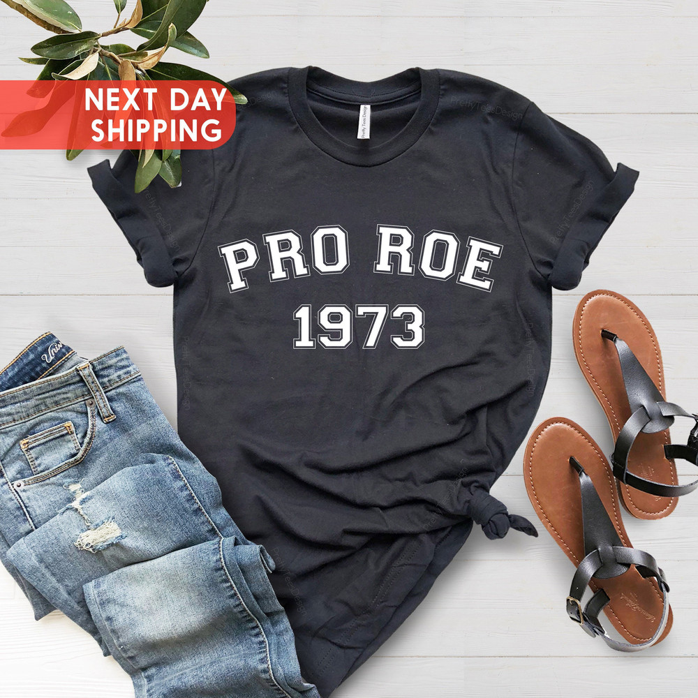 Pro Roe 1973 Shirt, Women's Rights Shirt, Pro Choice T-Shirt, Women's Right to Choose, Feminist Tee, Roe V Wade Shirt, Feminism Shirt - 3.jpg