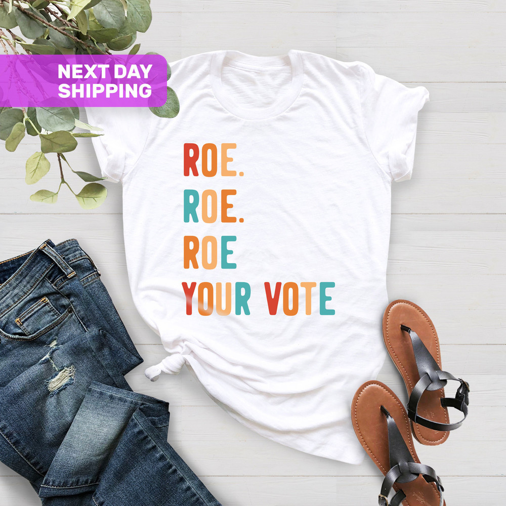 Pro-Roe T-shirt, Activism T-shirt, Election Shirt, Vintage Tee, Roe Roe Roe Your Vote, Vote Ruthless, Protest Equality Tee, Human Rights Tee - 4.jpg