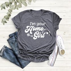 real estate shirt, im your home girl, real estate agent gift