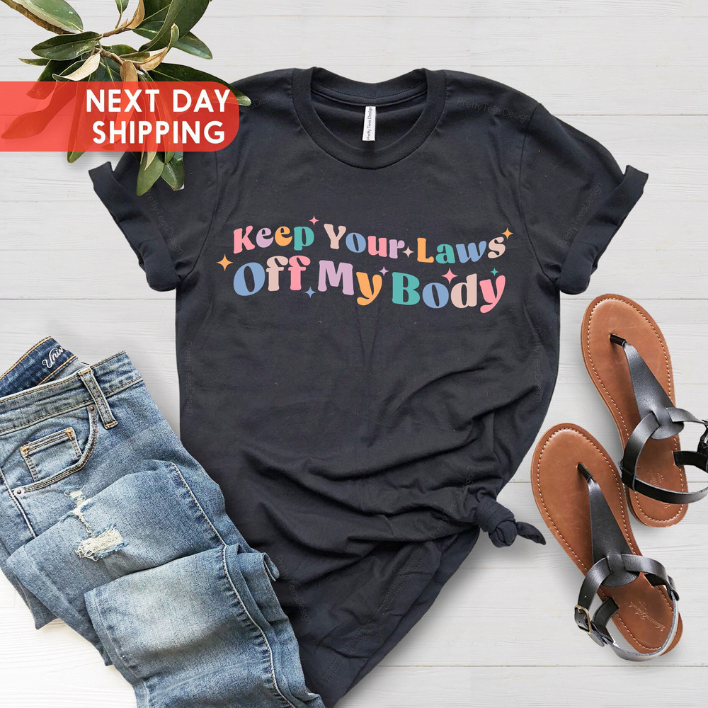 Retro Keep Your Laws Off My Body Shirt, Protect Roe v Wade 1973, Abortion T-Shirt, Abortion Is Healthcare Keep Abortion Safe & Legal Shirt - 1.jpg