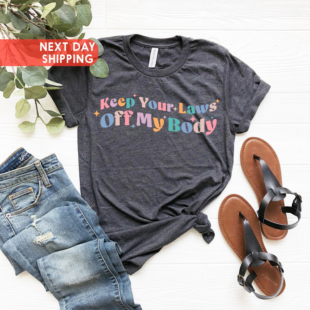 Retro Keep Your Laws Off My Body Shirt, Protect Roe v Wade 1973, Abortion T-Shirt, Abortion Is Healthcare Keep Abortion Safe & Legal Shirt - 3.jpg