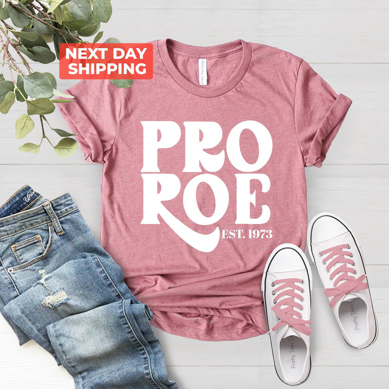 Roe V Wade Shirt, Feminist Shirt, Pro Choice T-Shirt, Women's Right Shirt, Pro Roe 1973 Shirt, Feminist Gift Shirts, Women's Right Shirt - 2.jpg