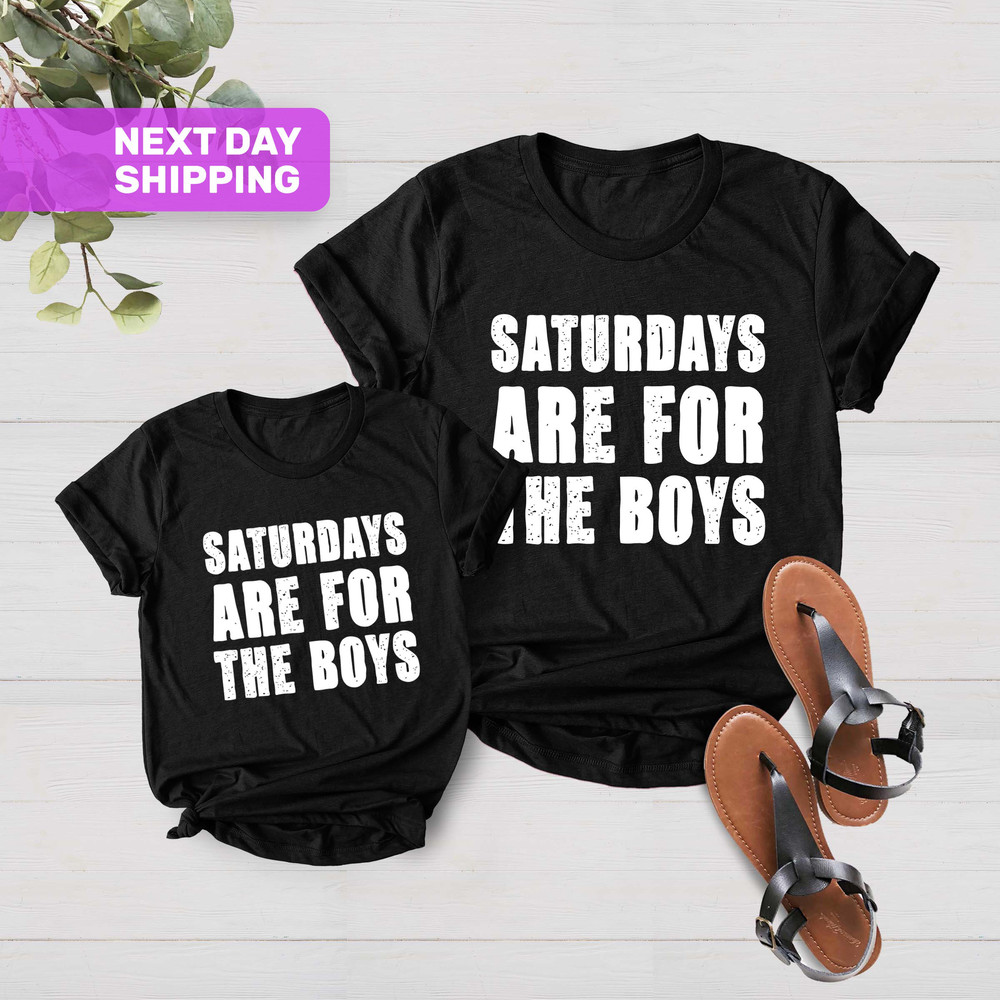 Saturdays are For the Boys Shirt, Gift for Dad, Dad and Me Shirt, Saturday Shirt, Father’s Day Shirt, Daddy and Me Shirt, Dad and Son Shirt - 2.jpg