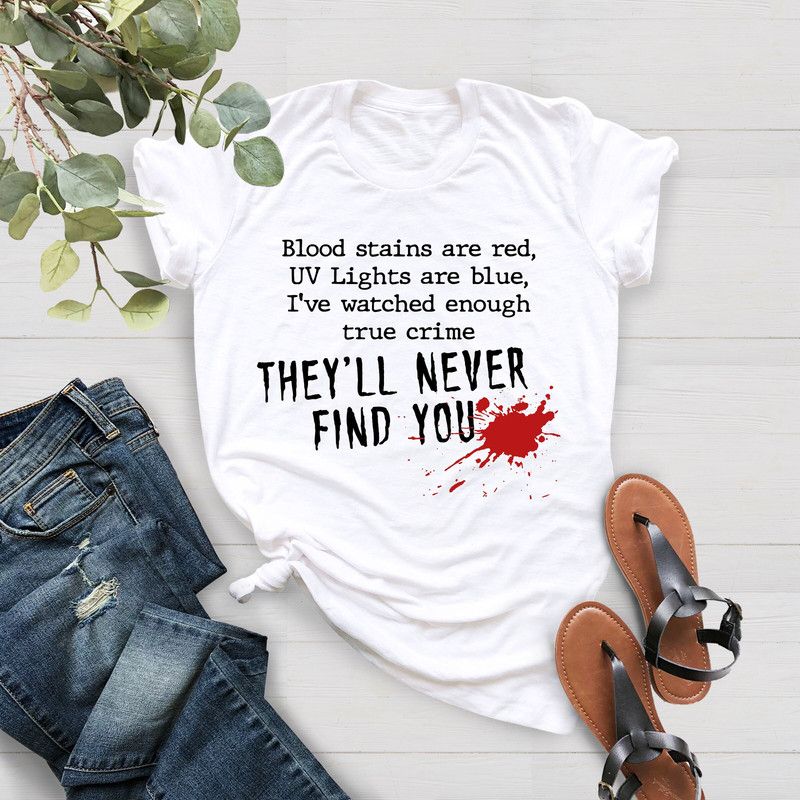 Serial Killer Shirt, They'll Never Find You Shirt, Crime Shows Shirt, Funny Horror Shirt, Crime Fans Tee, Horror Movie Shirt,Halloween Shirt - 2.jpg
