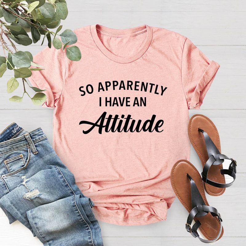 So Apparently I Have An Attitude Shirt, Funny Women Shirt, Funny Friend Shirt, Anti-Social Shirt, Funny Quotes Shirt, Sarcastic Shirt - 2.jpg