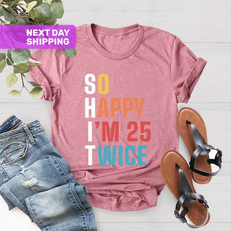 So Happy I'm 25 Twice Shirt, Funny 50th Birthday Shirt, Birthday Trip Shirt, Birthday Gift, 50th Birthday Tee, Vintage 1972 Shirt - 3.jpg