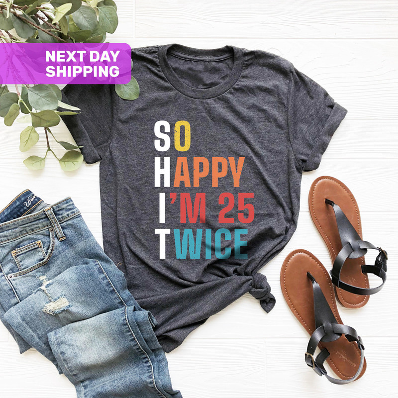 So Happy I'm 25 Twice Shirt, Funny 50th Birthday Shirt, Birthday Trip Shirt, Birthday Gift, 50th Birthday Tee, Vintage 1972 Shirt - 4.jpg