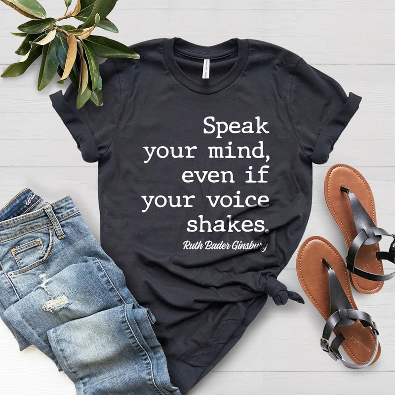 Speak Your Mind, Even If Your Voice Shakes, Ruth Bader Ginsburg Shirt, Woman Right Tee, Supreme Court, Notorious Rbg Shirt, Feminist Shirt - 3.jpg