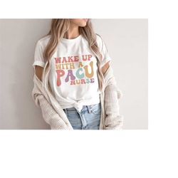 retro 70s pacu t-shirt - wake up with a pacu nurse shirt, funny nursing tshirt, periop peri-op rn surgical center day su