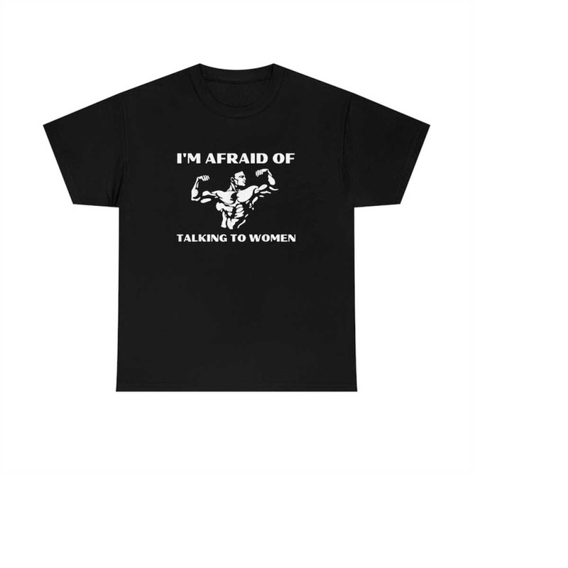 MR-288202313389-im-afraid-of-taking-to-women-shirt-image-1.jpg
