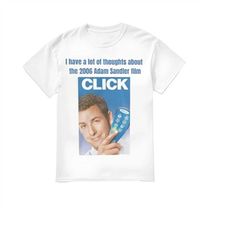 i have a lot of thoughts about the 2006 adam sandler film click shirt