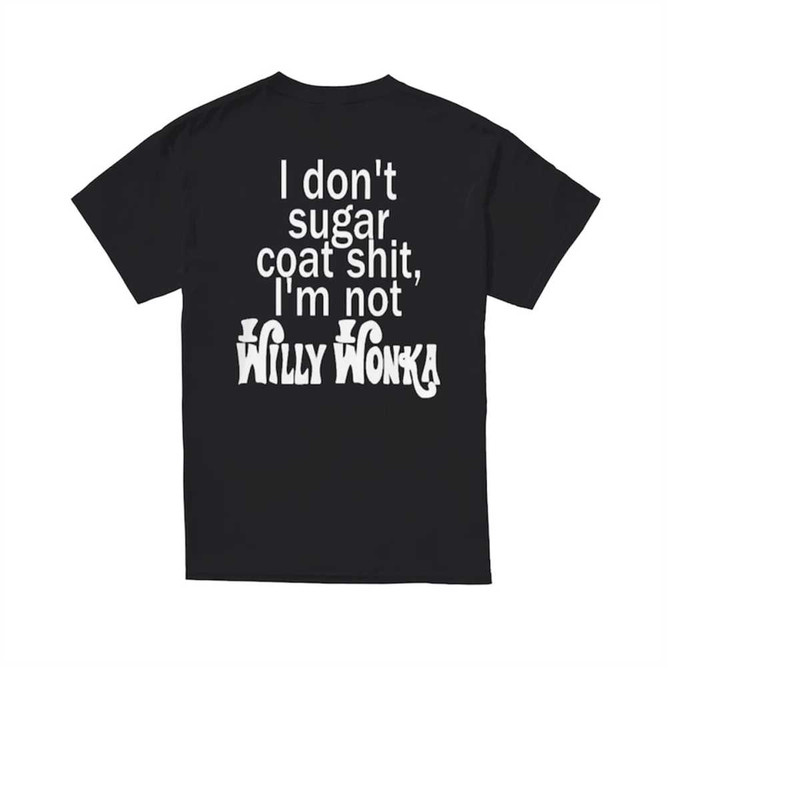 MR-2882023134526-i-dont-sugar-coat-shit-im-not-willy-wonka-shirt-image-1.jpg