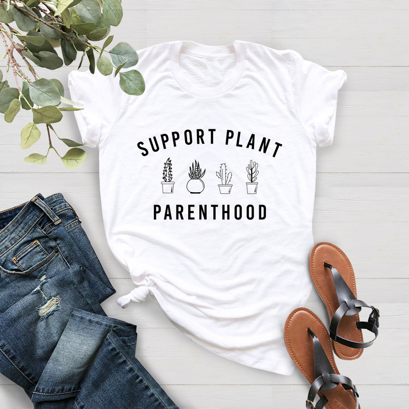 Support Plant Parenthood Shirt, Plant Lover Shirt, Plant Lady Mom, Gift For Vegan, Gift For Mother, Plant Mama Shirt, Gift For Gardener - 5.jpg