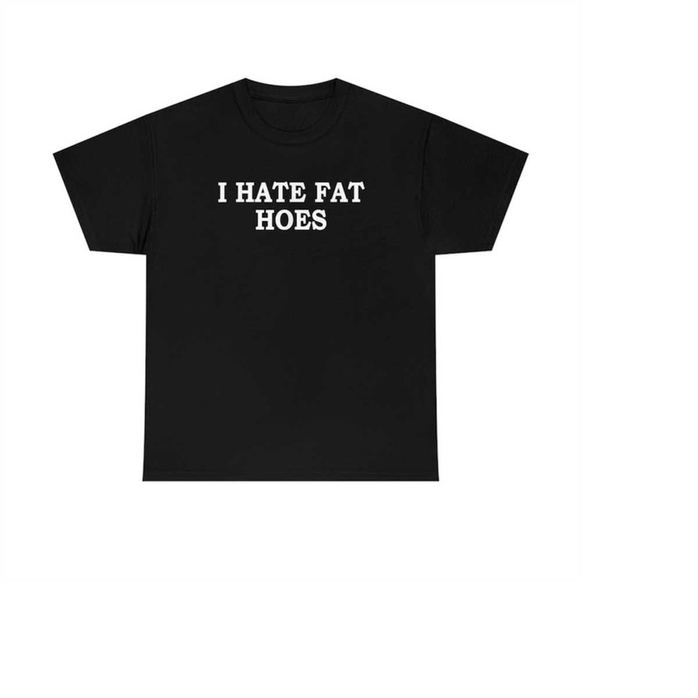 MR-2882023134730-i-hate-fat-hoes-shirt-image-1.jpg