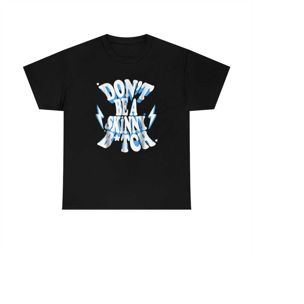 MR-288202314054-dont-be-a-skinny-bitch-shirt-image-1.jpg