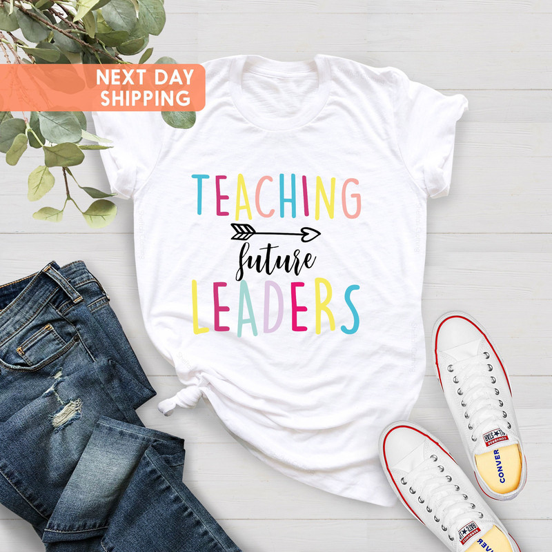 Teaching Future Leaders, Teaching Shirts, Teachers, School Gifts, School, Teacher Shirts, Shirts For Teachers, Teaching Gifts, Teaching - 3.jpg