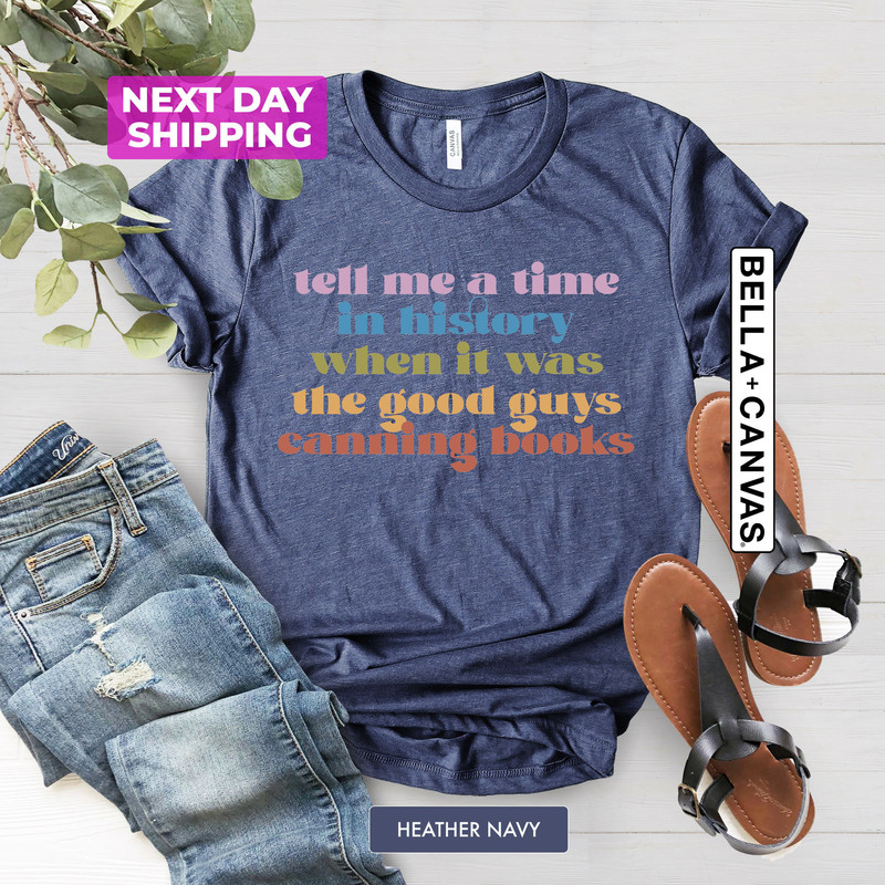 Tell Me A Time In History When It Was The Good Guys Canning Books Shirt, Funny History Book Shirt, Reading Shirt, Protect Librarians Shirt - 4.jpg
