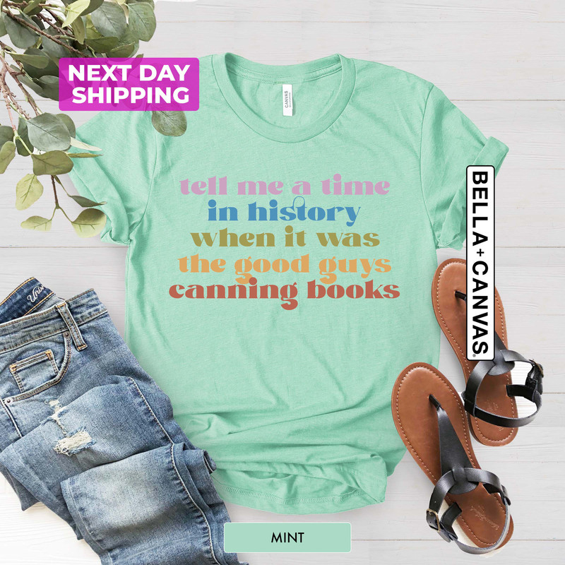 Tell Me A Time In History When It Was The Good Guys Canning Books Shirt, Funny History Book Shirt, Reading Shirt, Protect Librarians Shirt - 5.jpg