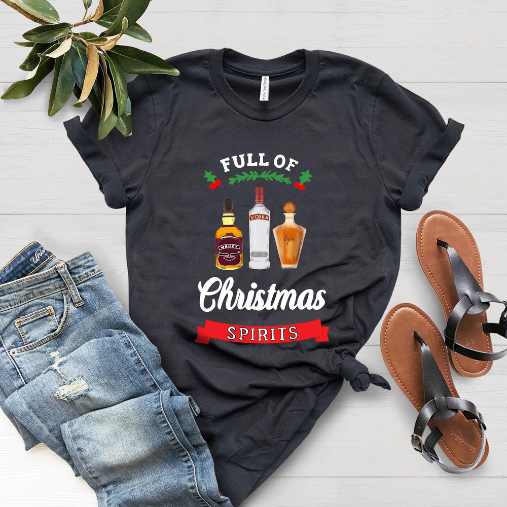Tequila Vodka Whiskey T Shirt, Christmas Shirts, Full Of Christmas Spirit Tee, Funny Christmas Shirt, Xmas Party T-Shirt, Drinking TShirt - 1.jpg