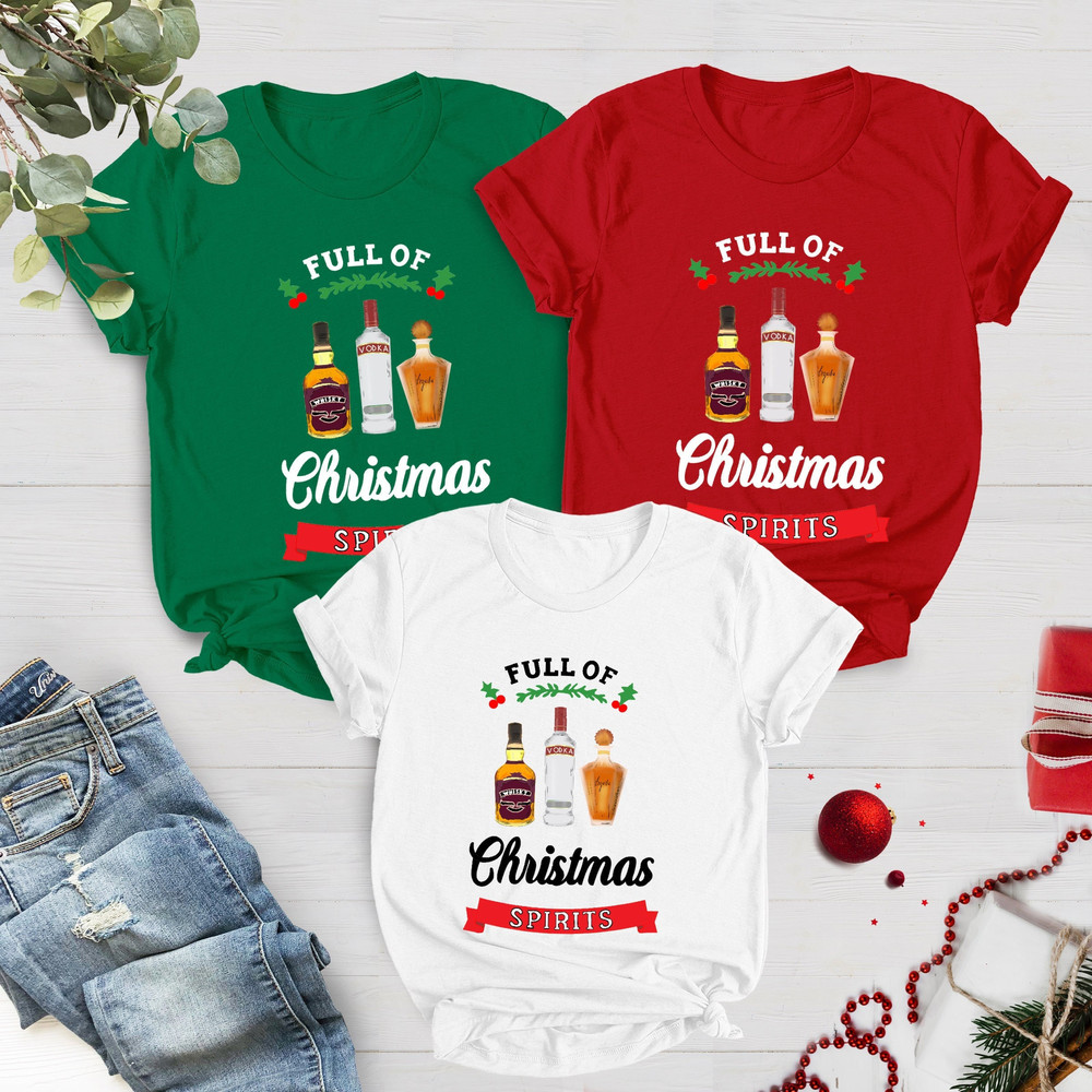 Tequila Vodka Whiskey T Shirt, Christmas Shirts, Full Of Christmas Spirit Tee, Funny Christmas Shirt, Xmas Party T-Shirt, Drinking TShirt - 2.jpg