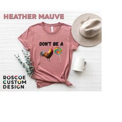 don't be a cock sucker shirt, sarcastic shirt, rooster pun shirt, sassy shirt, funny t-shirt with rooster and lollipop,