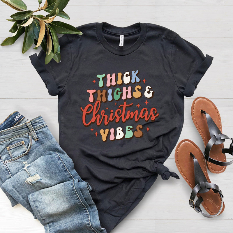 Thick thighs and Holiday Vibes, New Year Tee, Thick Thighs Christmas Vibes Shirt, Holiday Shirt, Holiday Gift, Christmas Gift, Holiday Vibes - 1.jpg