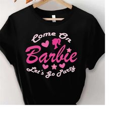 come on let's go party shirt, let's go girls shirt, birthday party shirt, party girls shirt, doll baby girl, birthday cr