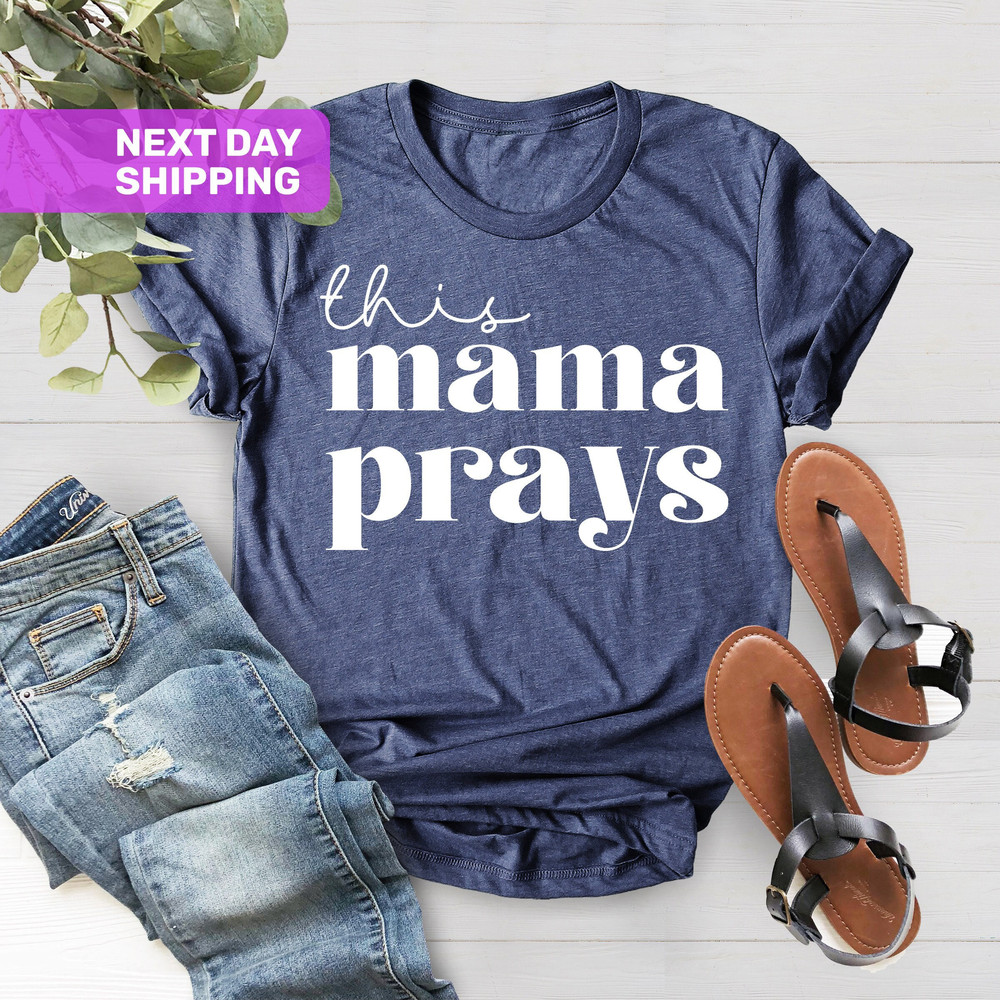 This Mama Prays Shirt, Cute Mom Shirt, Christian Shirts, Mom Appreciation Gift, Mama Life Shirt, Mom Birthday Gift, Mothers Day Gift - 1.jpg