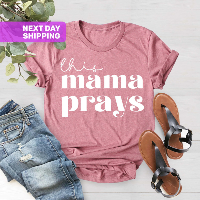 This Mama Prays Shirt, Cute Mom Shirt, Christian Shirts, Mom Appreciation Gift, Mama Life Shirt, Mom Birthday Gift, Mothers Day Gift - 3.jpg