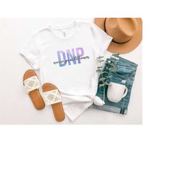 dnp graduation gift, dnp np nurse practitioner degree shirt, doctorate of nursing practice t-shirt for grad, dnp tshirt,
