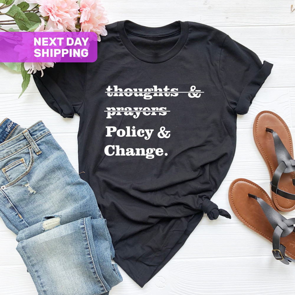Thoughts And Prayers Policy And Change Shirt, Black Lives Matter Shirt, Social Justice, Black History Month, BLM Shirt, Anti Racism Shirt - 2.jpg