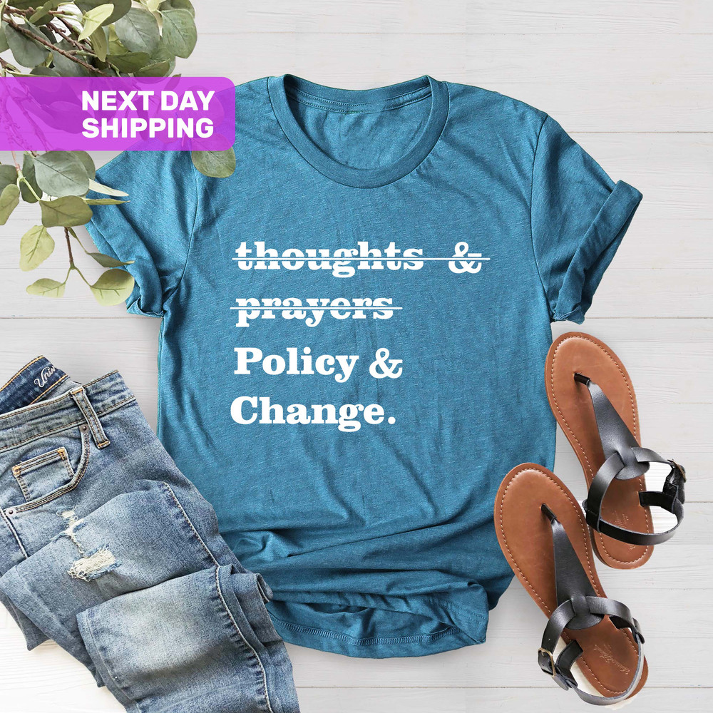 Thoughts And Prayers Policy And Change Shirt, Black Lives Matter Shirt, Social Justice, Black History Month, BLM Shirt, Anti Racism Shirt - 5.jpg