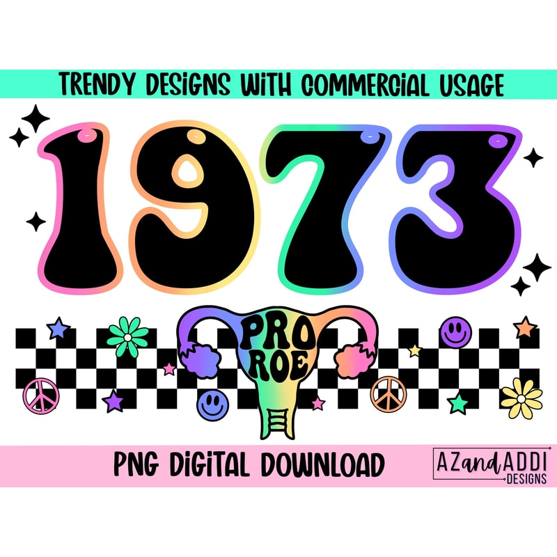 1973 Pro Roe png, woman’s rights png, feminist design for downloads, roe v wade png, my body my choice png, planned parenthood - 1.jpg