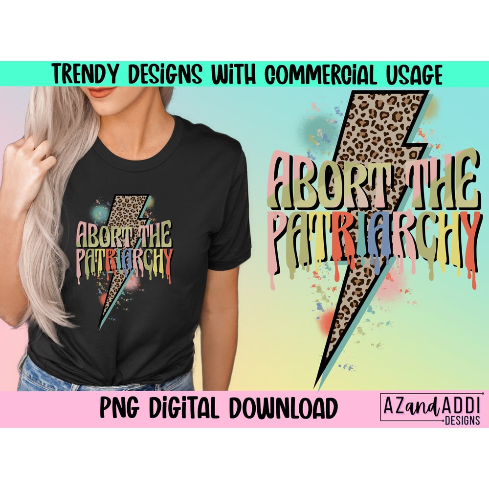 Abort the patriarchy png, woman’s right png, feminist sublimation, roe vs wade, 1973 png, pro roe png for sublimation - 1.jpg