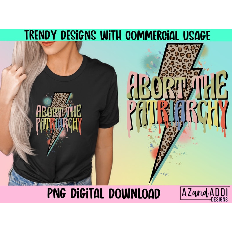 Abort the patriarchy png, woman’s right png, feminist sublimation, roe vs wade, 1973 png, pro roe png for sublimation - 1.jpg