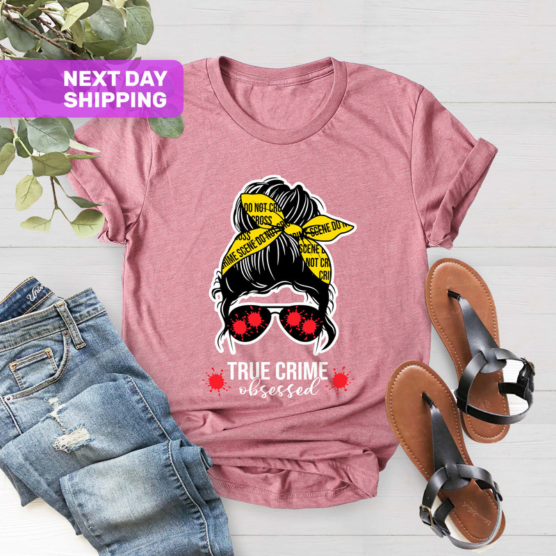 True Crime Obsessed Shirt®,Crime Obsessed Shirt Feminisim Shirt,Criminal Minds®, True Crime Junkie Shirt,Women And Men Gift,Crime Obsessed - 4.jpg