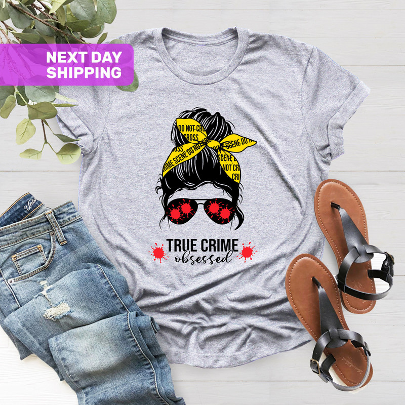 True Crime Obsessed Shirt®,Crime Obsessed Shirt Feminisim Shirt,Criminal Minds®, True Crime Junkie Shirt,Women And Men Gift,Crime Obsessed - 5.jpg