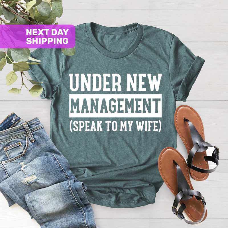 Under New Management Shirt, Newlywed Shirt, Fathers Day Shirt, New Husband Shirt, Funny Wedding Shirt, To Husband, Engagement Gifts - 2.jpg