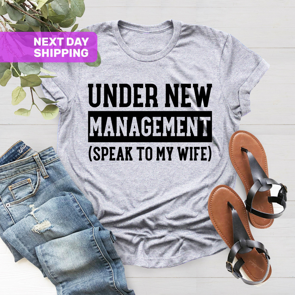 Under New Management Shirt, Newlywed Shirt, Fathers Day Shirt, New Husband Shirt, Funny Wedding Shirt, To Husband, Engagement Gifts - 5.jpg