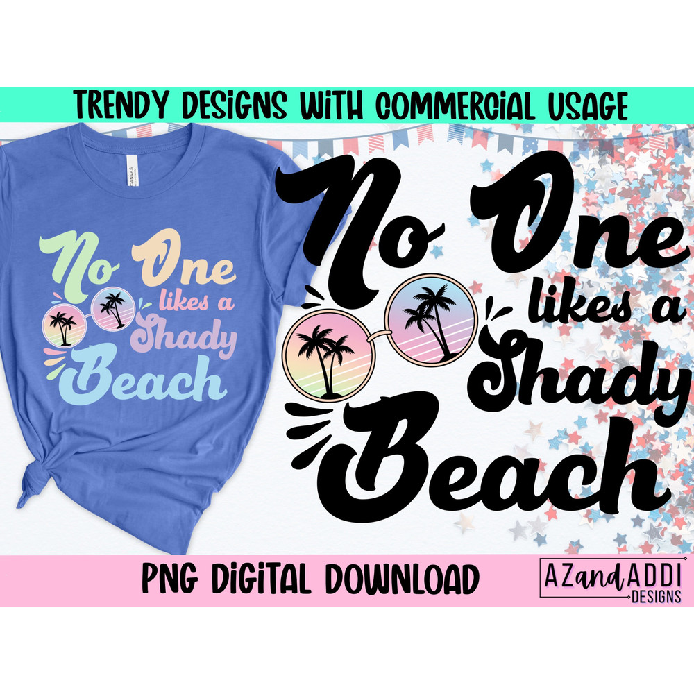 Beach vacation png file, no ones likes a shady Beach sublimation design, summer graphic tshirt for women, digital download, funny tshirt - 1.jpg