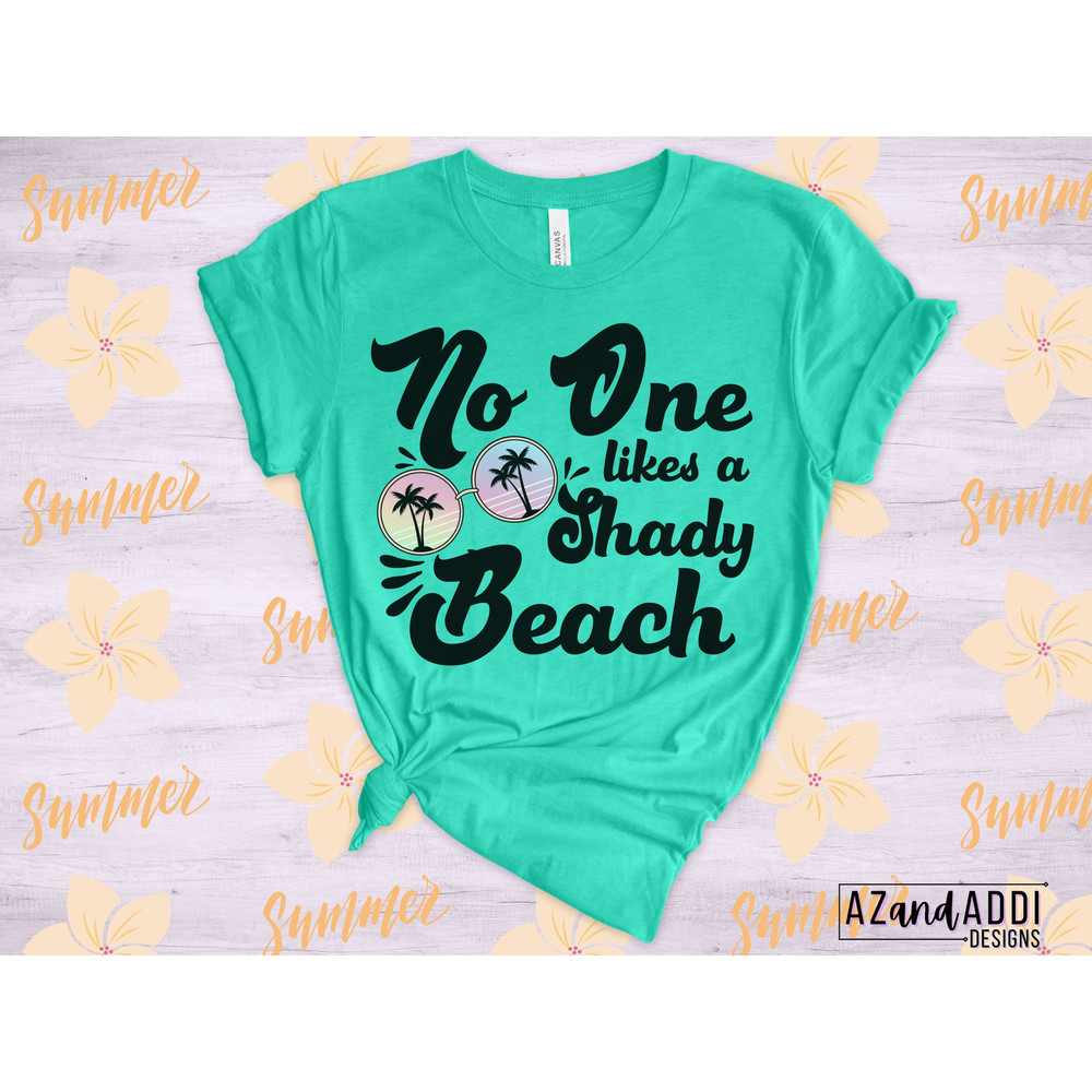 Beach vacation png file, no ones likes a shady Beach sublimation design, summer graphic tshirt for women, digital download, funny tshirt - 4.jpg